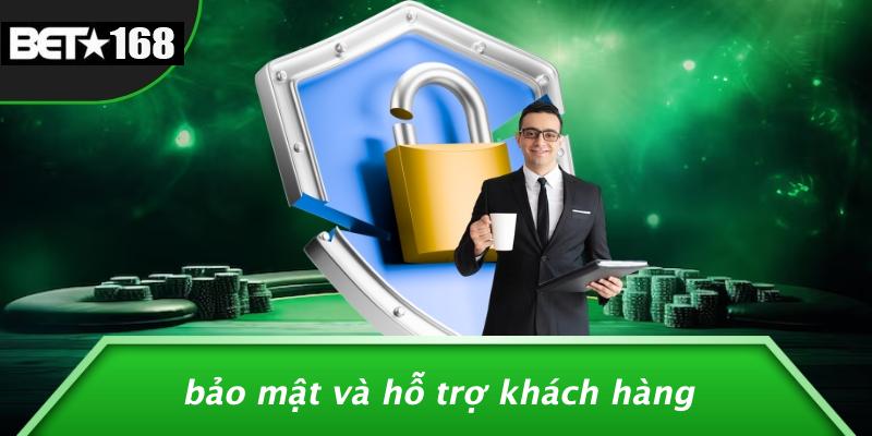 Bảo Mật Và Hỗ Trợ Khách Hàng