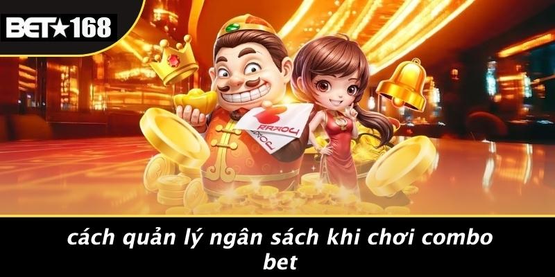 Cách Quản Lý Ngân Sách Khi Chơi Combo Bet
