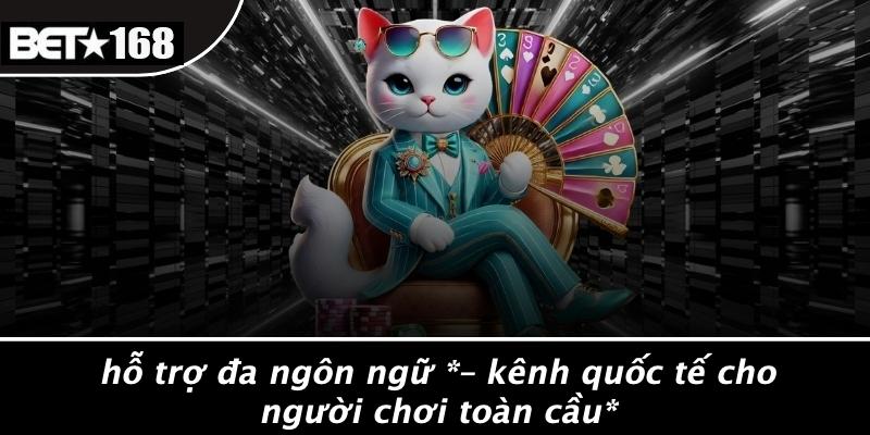 Hỗ Trợ Đa Ngôn Ngữ – Kênh Quốc Tế Cho Người Chơi Toàn Cầu