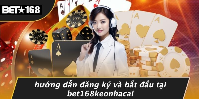 Hướng Dẫn Đăng Ký Và Bắt Đầu Tại Bet168keonhacai