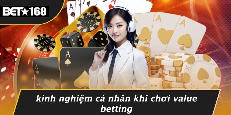 Kinh Nghiệm Cá Nhân Khi Chơi Value Betting