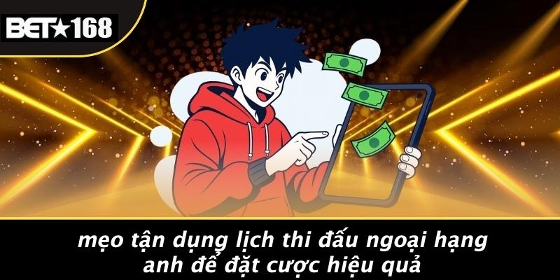 Mẹo Tận Dụng Lịch Thi Đấu Ngoại Hạng Anh Để Đặt Cược Hiệu Quả