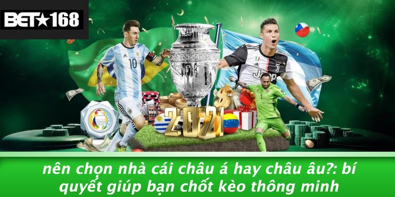 Nen-Chon-Nha-Cai-Chau-A-Hay-Chau-Au-Bi-Quyet-Giup-Ban-Chot-Keo-Thong-Minh