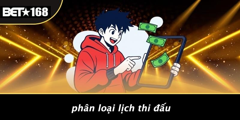 Phân Loại Lịch Thi Đấu