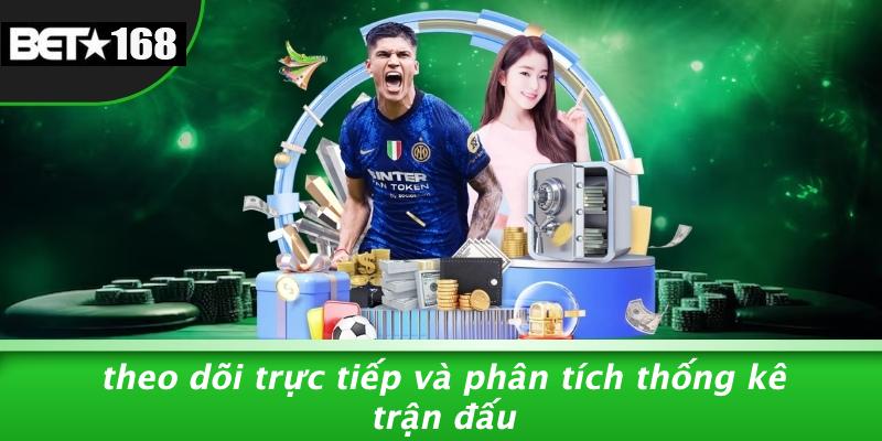 Theo Dõi Trực Tiếp Và Phân Tích Thống Kê Trận Đấu