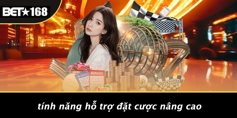 Tính Năng Hỗ Trợ Đặt Cược Nâng Cao
