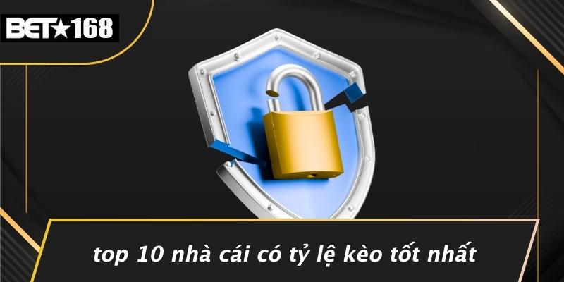 Top 10 Nhà Cái Có Tỷ Lệ Kèo Tốt Nhất