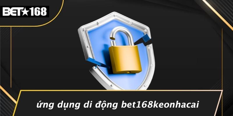 Ứng Dụng Di Động Bet168keonhacai