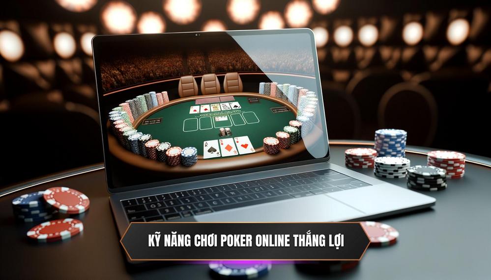 Hướng Dẫn Chơi Poker Online_ Những Kỹ Năng Cần Có – Chìa Khóa Đến Chiến Thắng